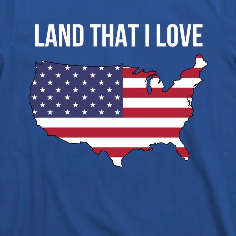 Land That I Love America Usa Flag Patriotic Meaningful Gift T-Shirt