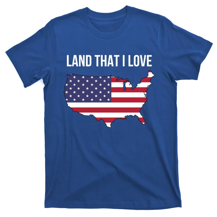 Land That I Love America Usa Flag Patriotic Meaningful Gift T-Shirt