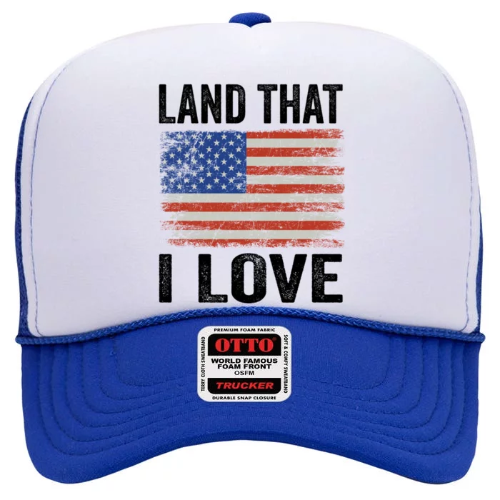 Land That I Love American Flag 4th Of July Cute Gift High Crown Mesh Trucker Hat