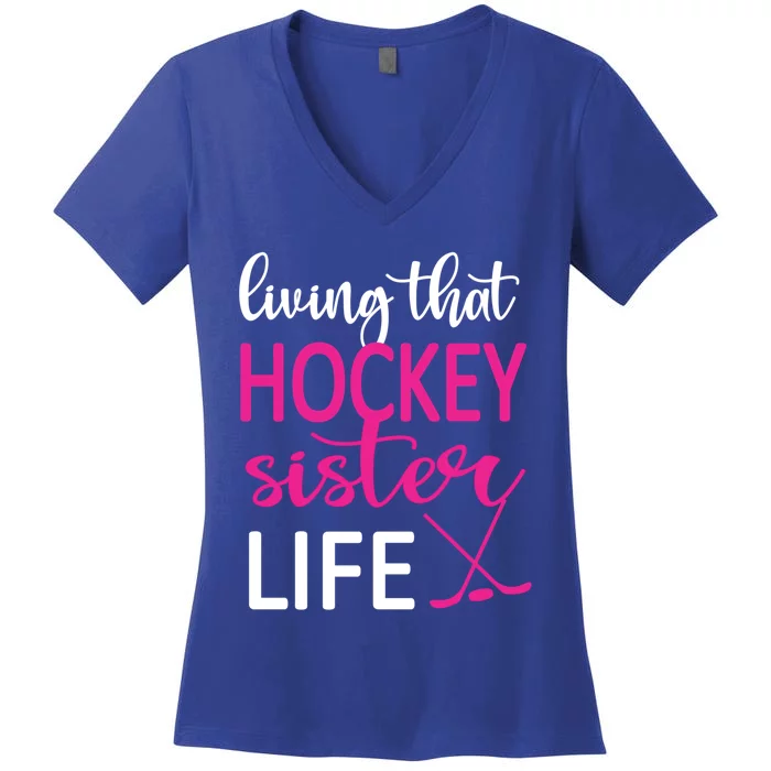 Living That Ice Hockey Sister Life Ice Hockey Sister Cute Gift Women's V-Neck T-Shirt