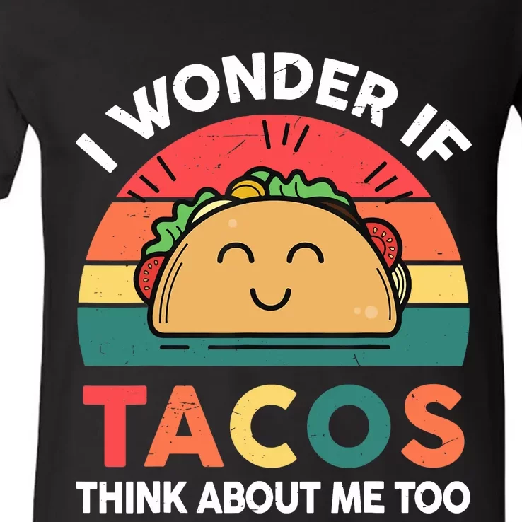 Love Taco-Shirt I Wonder If Tacos Think About Me Too Funny V-Neck T-Shirt