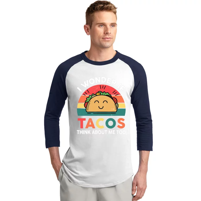 Love Taco-Shirt I Wonder If Tacos Think About Me Too Funny Baseball Sleeve Shirt