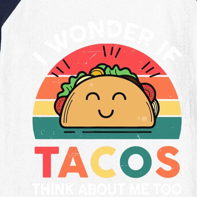 Love Taco-Shirt I Wonder If Tacos Think About Me Too Funny Baseball Sleeve Shirt