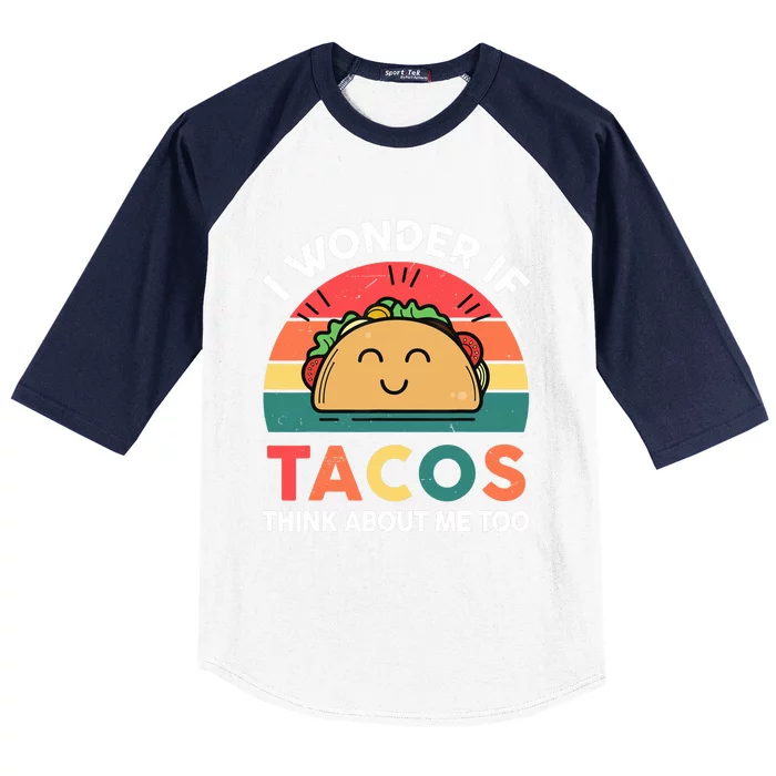 Love Taco-Shirt I Wonder If Tacos Think About Me Too Funny Baseball Sleeve Shirt