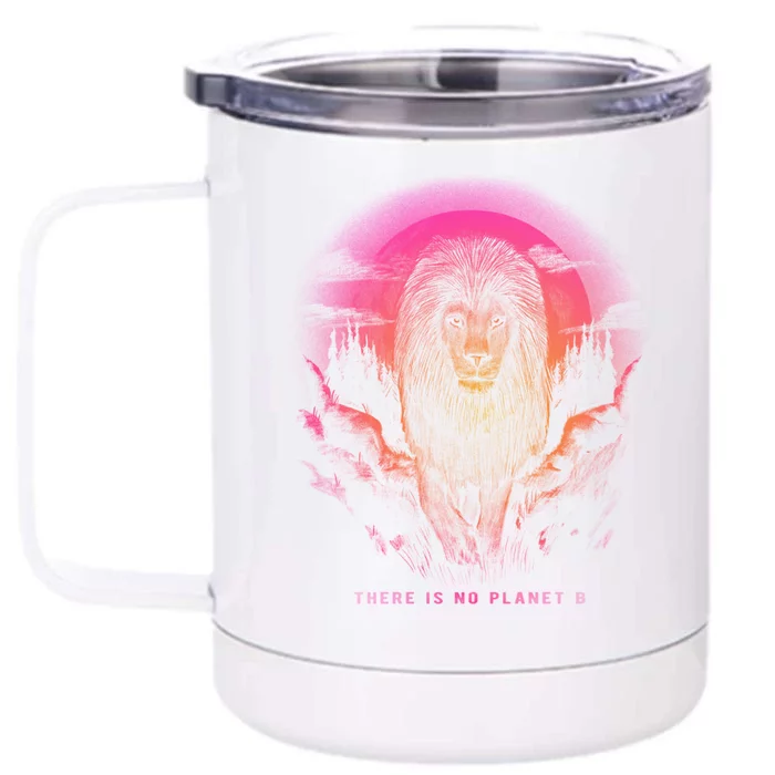 Lion: There Is No Planet B Gift Climate Change Is Real! Meaningful Gift Front & Back 12oz Stainless Steel Tumbler Cup