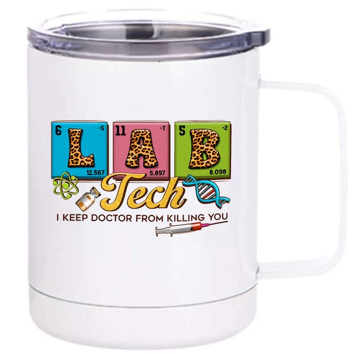 Lab Tech I Keep Doctor From Killin You Lab Week Phlebotomist Front & Back 12oz Stainless Steel Tumbler Cup