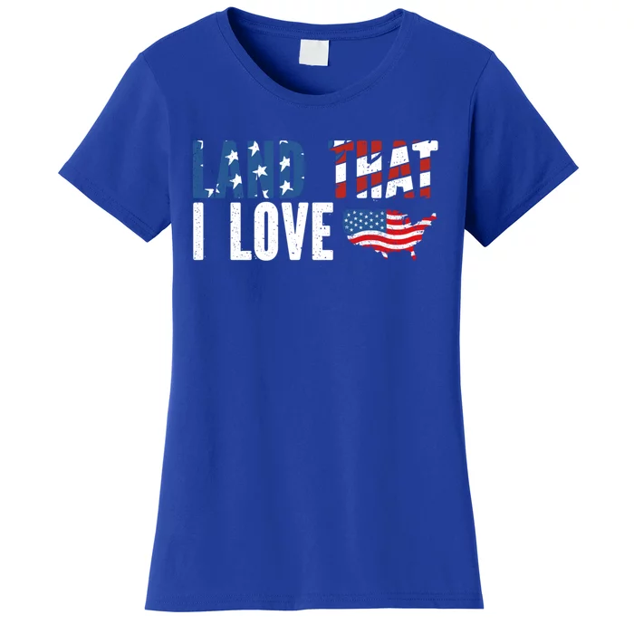 Land That I Love Patriotic 4th Of July American Flag Art Gift Women's T-Shirt