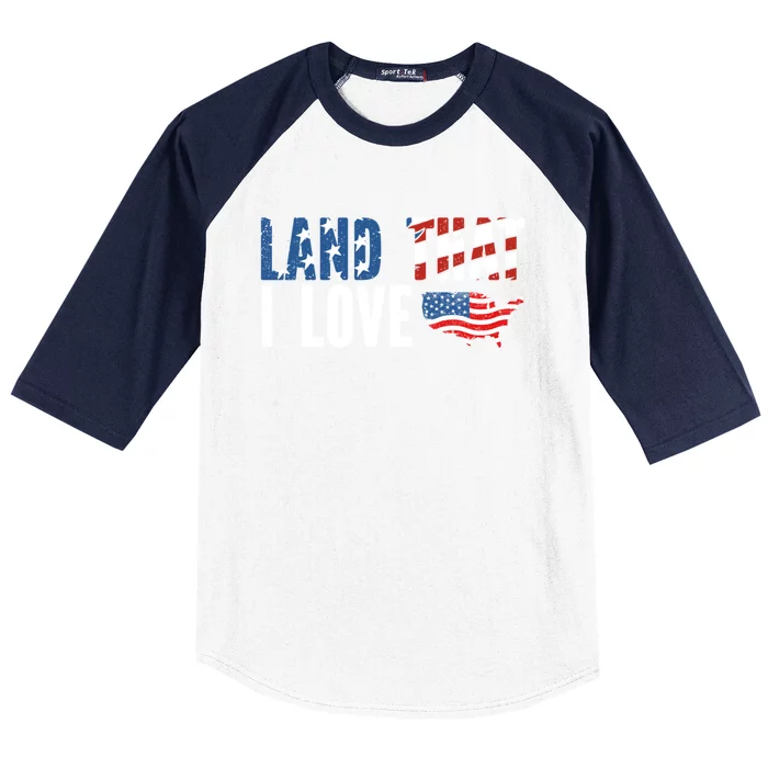 Land That I Love Patriotic 4th Of July American Flag Art Gift Baseball Sleeve Shirt