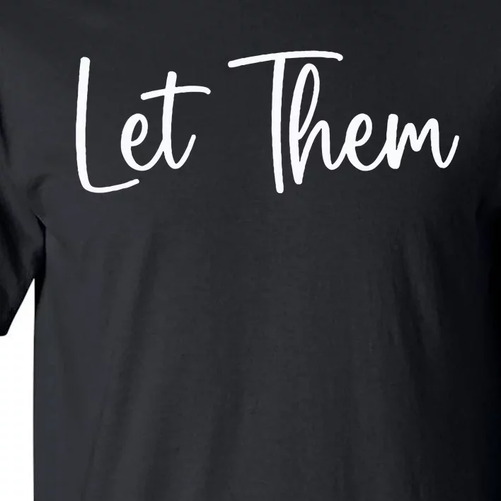 Let Them Inspirational Saying Tall T-Shirt