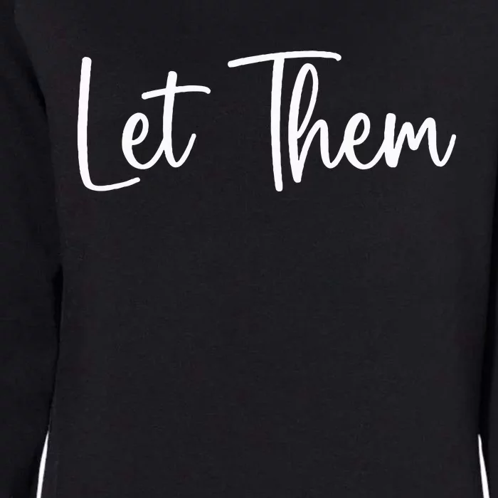 Let Them Inspirational Saying Womens California Wash Sweatshirt