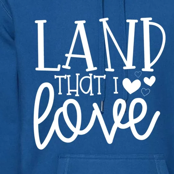 Land That I Love Tee Gift Premium Hoodie