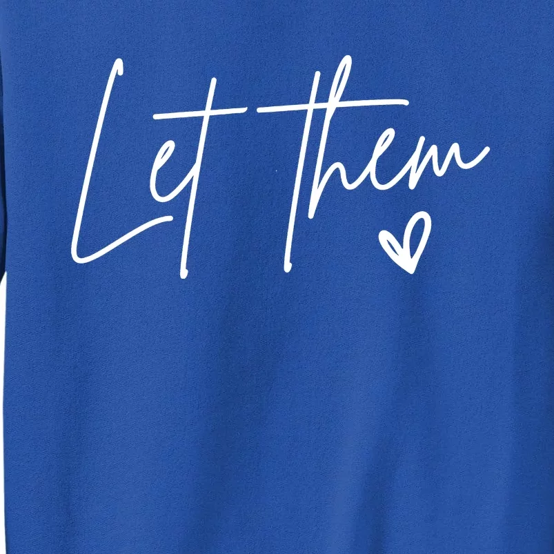 Let Them Inspirational Gifts Tall Sweatshirt