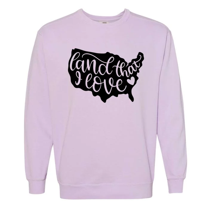 Land That I Love USA Flag Independence Day Garment-Dyed Sweatshirt