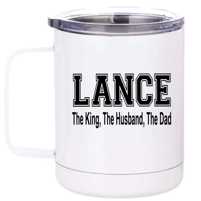 Lance The King The Husband The Dad Gift Front & Back 12oz Stainless Steel Tumbler Cup