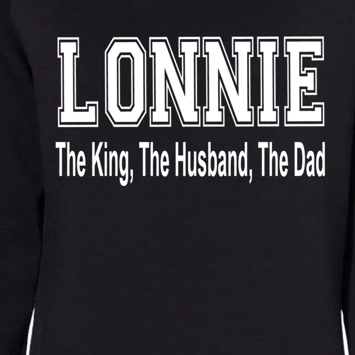 Lonnie The King The Husband The Dad Cute Gift Womens California Wash Sweatshirt