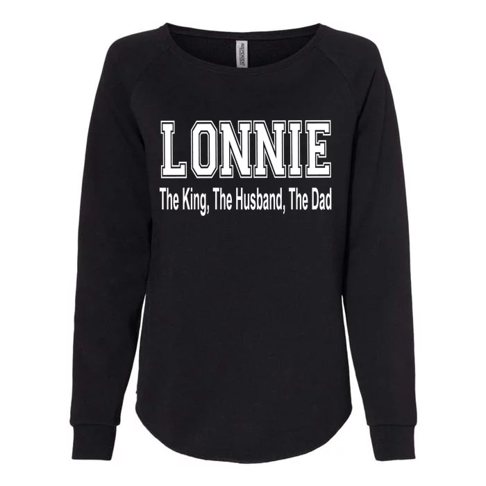 Lonnie The King The Husband The Dad Cute Gift Womens California Wash Sweatshirt