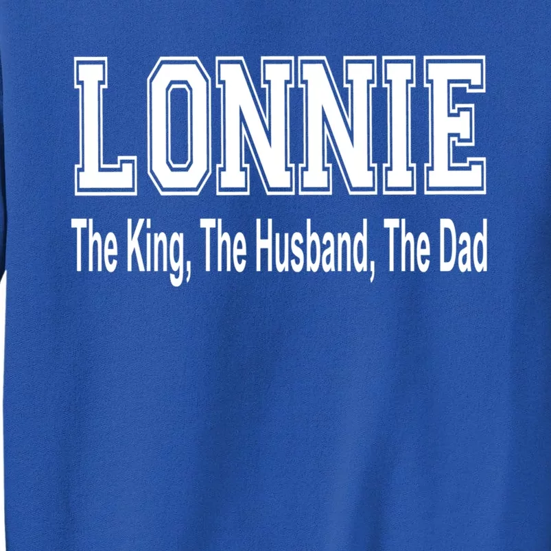 Lonnie The King The Husband The Dad Cute Gift Sweatshirt