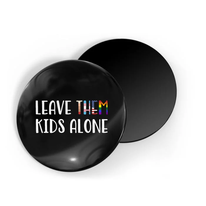 Leave Them Kids Alone Magnet