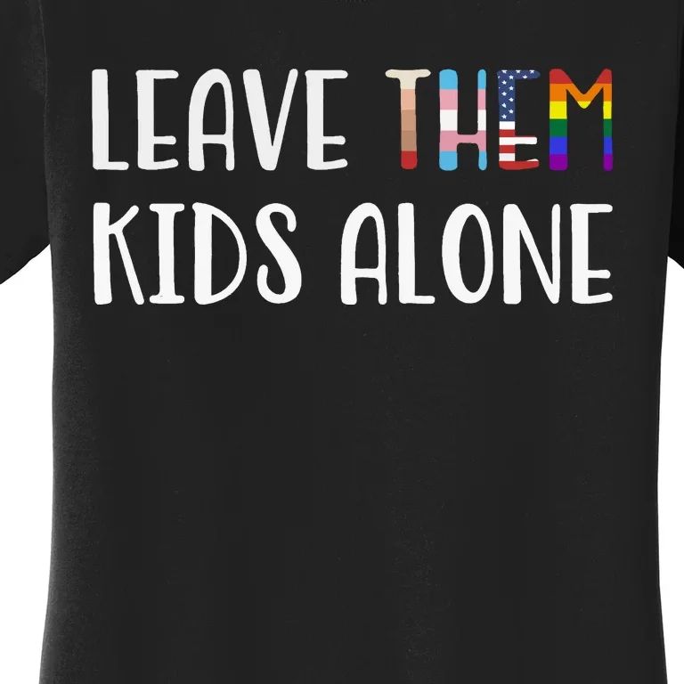 Leave Them Kids Alone Women's T-Shirt