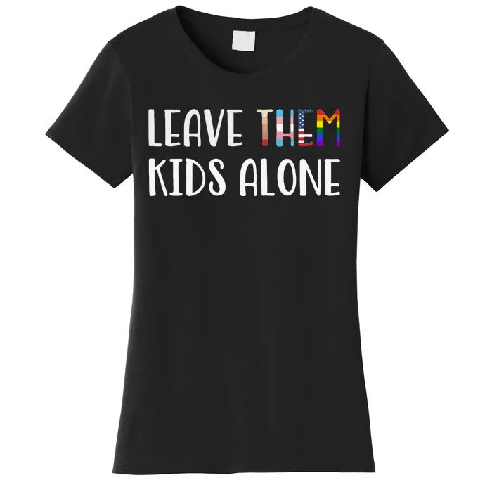 Leave Them Kids Alone Women's T-Shirt