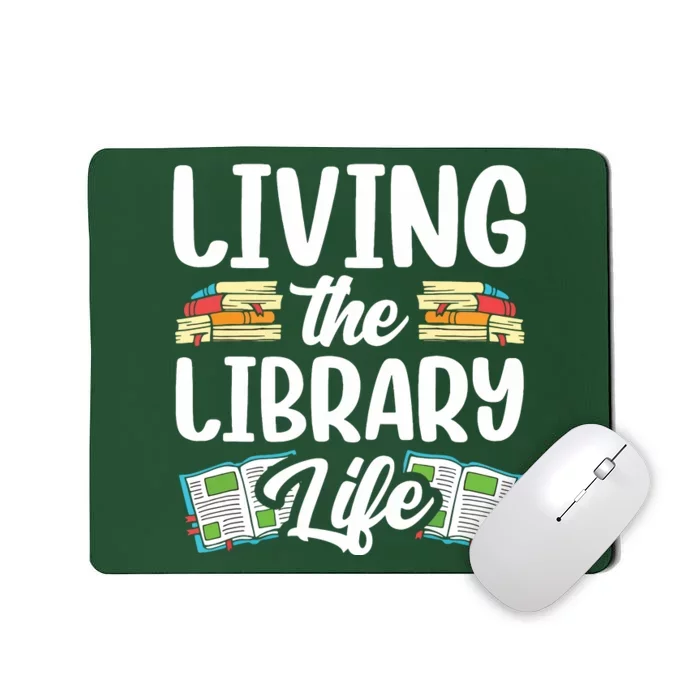 Living The Library Life Sayings Books Librarian Lover Mousepad