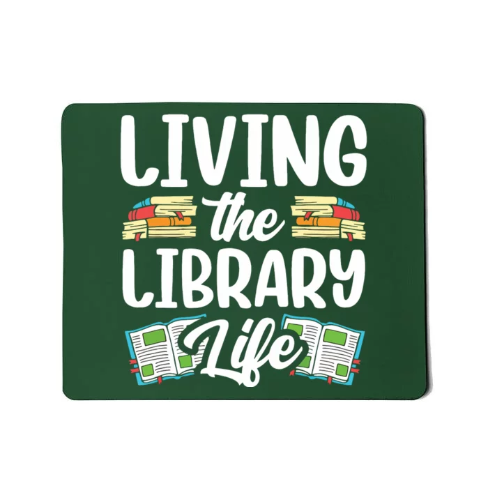 Living The Library Life Sayings Books Librarian Lover Mousepad