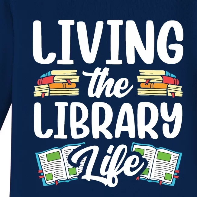 Living The Library Life Sayings Books Librarian Lover Baby Long Sleeve Bodysuit