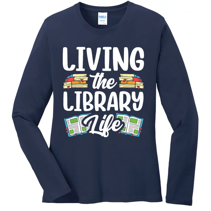 Living The Library Life Sayings Books Librarian Lover Ladies Long Sleeve Shirt