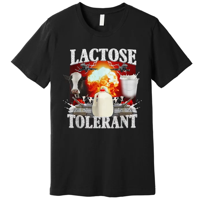 Lactose Tolerant Premium T-Shirt