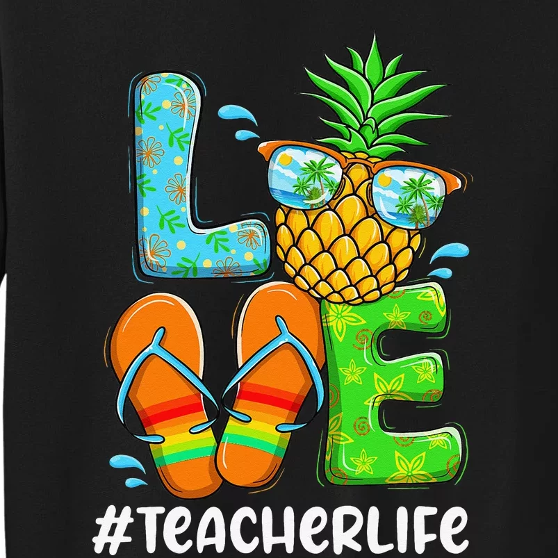 Love Teacher Life Chritsmas In July Summer Pineapple Tall Sweatshirt