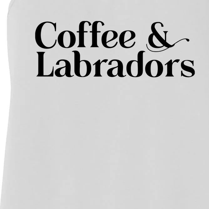 Labrador T Lab Dog Coffee And Labrador Retriever Women's Racerback Tank