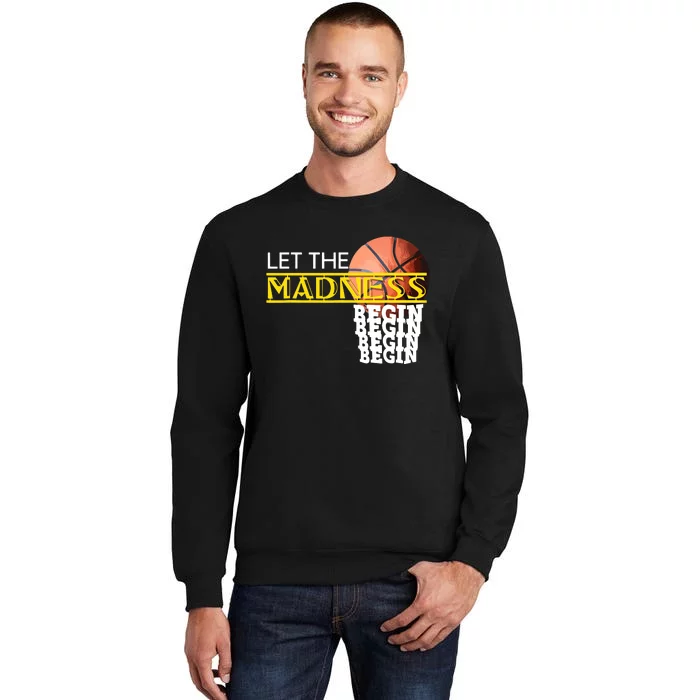 Let The Madness Begin Novelty Basketball Tall Sweatshirt