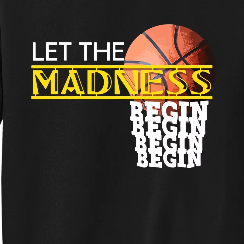 Let The Madness Begin Novelty Basketball Tall Sweatshirt