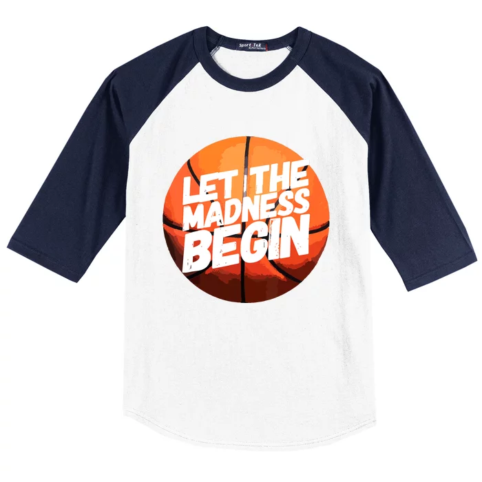 Let The Madness Begin Funny Women Man Basketball Lover Baseball Sleeve Shirt