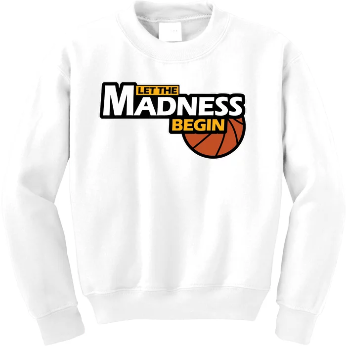 Let The Madness Begin Novelty Basketball Kids Sweatshirt