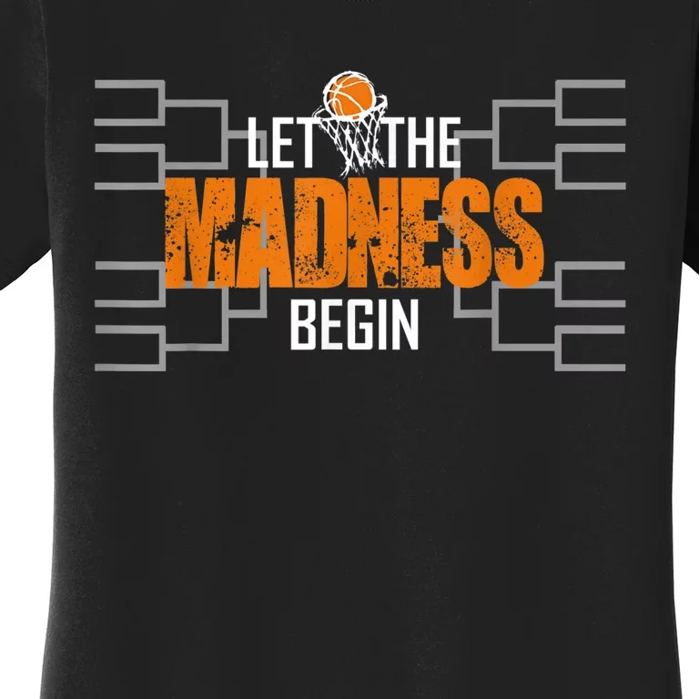 Let the madness begin Basketball Madness College March Women's T-Shirt