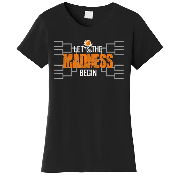 Let the madness begin Basketball Madness College March Women's T-Shirt