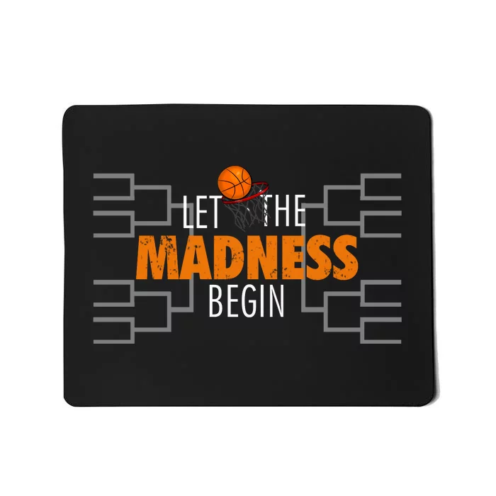 Let The Madness Begin A Funny Gift For Basketball Madness College March Premium Mousepad