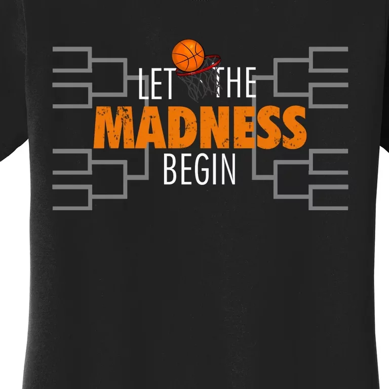 Let The Madness Begin A Funny Gift For Basketball Madness College March Premium Women's T-Shirt