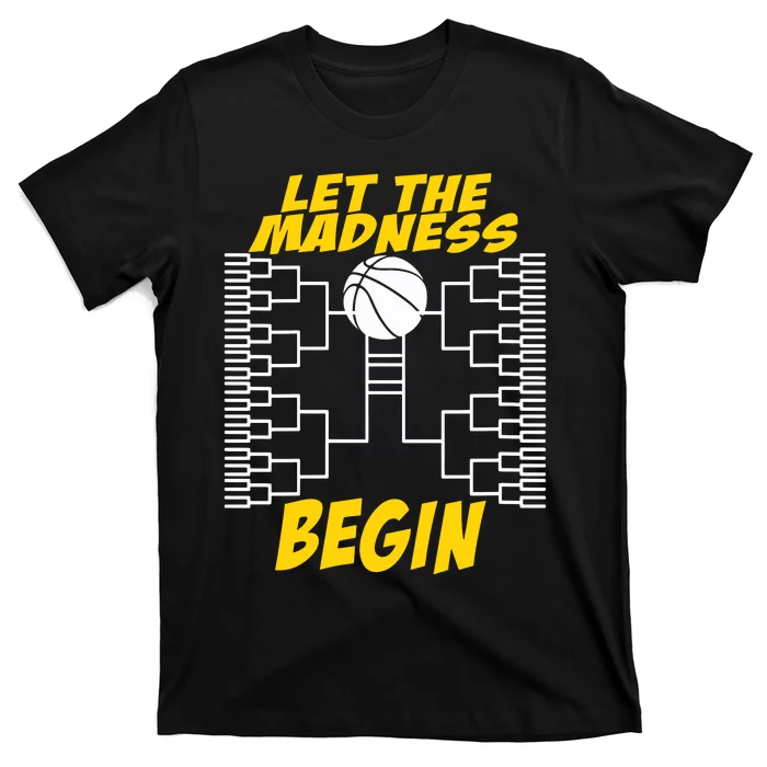 Let The Madness Begin T-Shirt