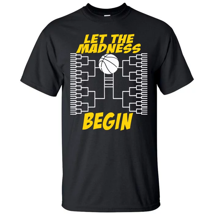 Let The Madness Begin Tall T-Shirt