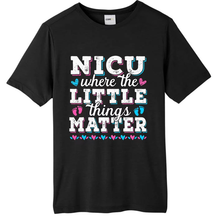 Little things matter Neonatal intensive care NICU Nurse ChromaSoft Performance T-Shirt