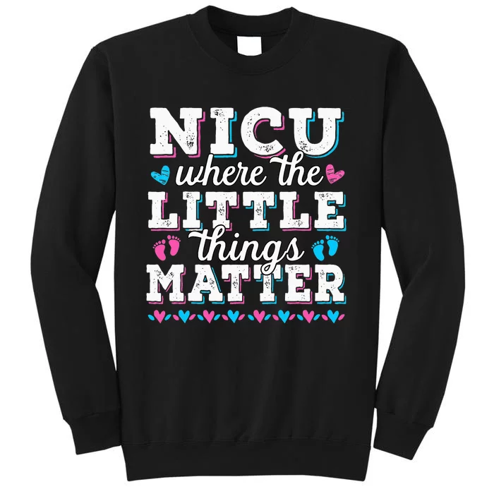 Little things matter Neonatal intensive care NICU Nurse Tall Sweatshirt