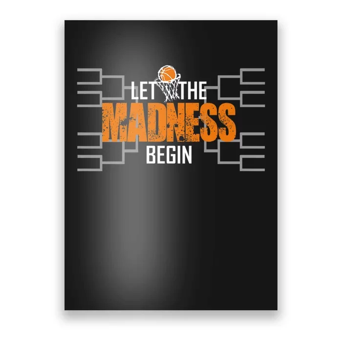 Let The Madness Begin A Funny Gift For Basketball Madness College March Premium Poster