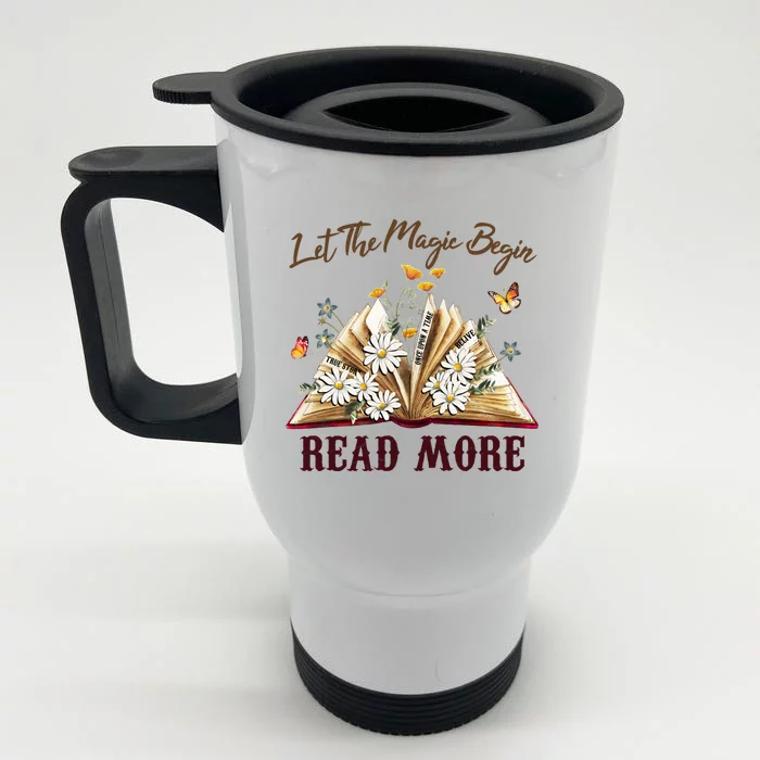 Let The Magic Begin Read More Reading Book Lover Book Nerd Gift Front & Back Stainless Steel Travel Mug