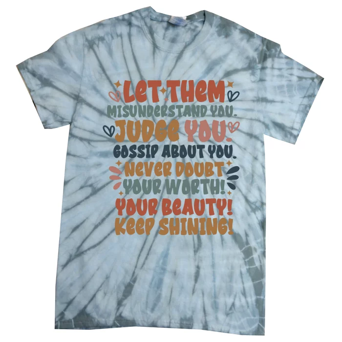 Let Them Misunderstand You Judge You Gossip About You Tie-Dye T-Shirt