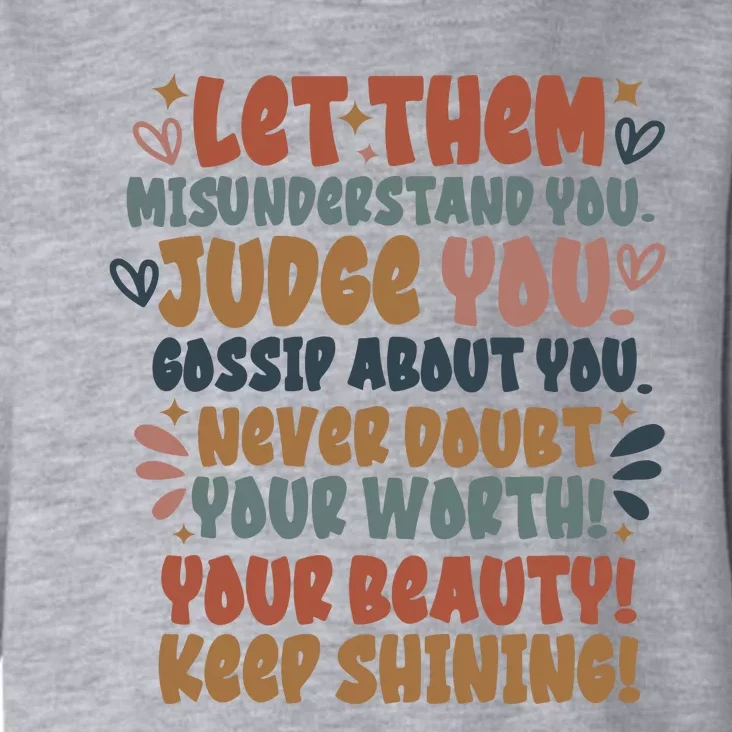 Let Them Misunderstand You Judge You Gossip About You Toddler Hoodie