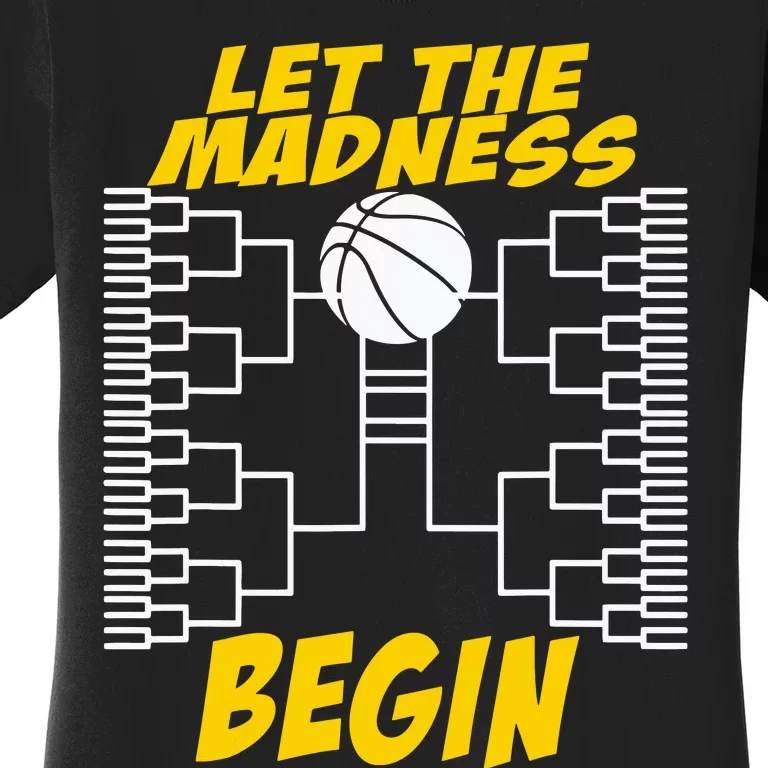 Let The Madness Begin Basketball Madness College Women's T-Shirt