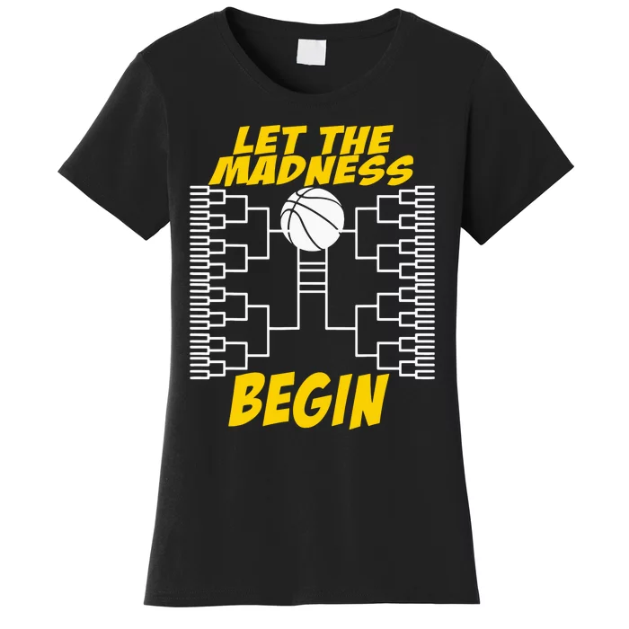 Let The Madness Begin Basketball Madness College Women's T-Shirt