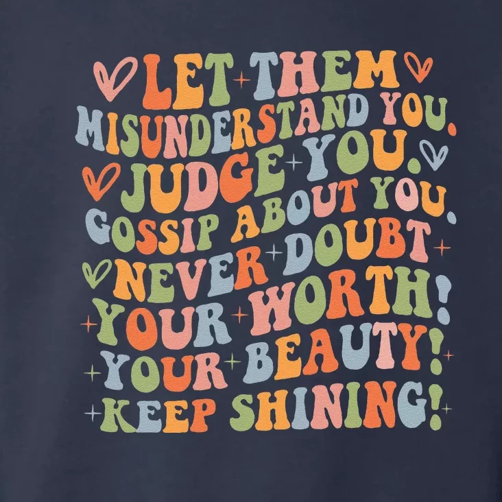 Let Them Misunderstand You Judge You Gossip About You Never Toddler Hoodie